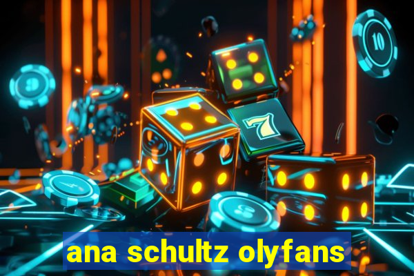 ana schultz olyfans